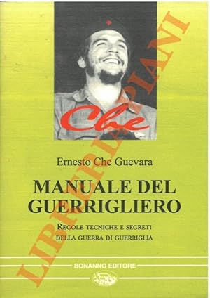 Manuale del guerrigliero. Regole, tecniche e segreti della guerra di guerriglia.