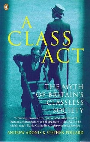 Imagen del vendedor de A Class Act: The Myth of Britain's Classless Society a la venta por WeBuyBooks 2