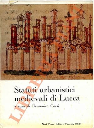 Bild des Verkufers fr Statuti urbanistici medievali di Lucca. Gli statuti delle vie e de' pubblici di Lucca nei secoli XII-XIV - Curia del fondaco: statuto del 1371. zum Verkauf von Libreria Piani