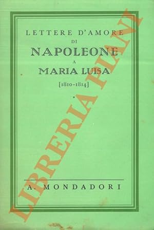 Lettere d'amore di Napoleone a Maria Luisa (1810-1814).