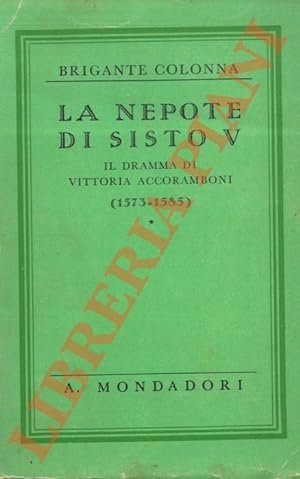 Seller image for La nepote di Sisto V. Il dramma di Vittoria Accoramboni (1573-1585). for sale by Libreria Piani