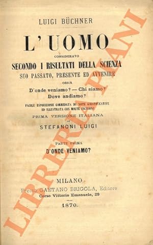 L'uomo considerato secondo i risultati della scienza. Suo passato, presente ed avvenire ossia: D'...