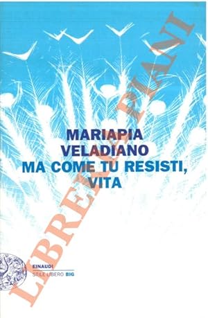 Imagen del vendedor de Ma come tu resisti, vita. a la venta por Libreria Piani