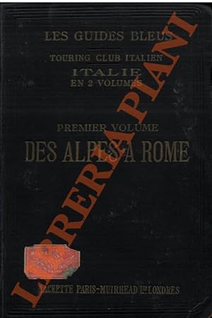 Touring Club Italien: Italie. Des Alpes à Rome (Rome exceptée). Premier volume.