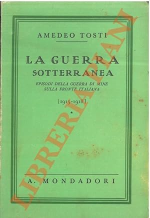 La guerra sotterranea. Episodi della guerra di mine sulla fronte italiana (1915-1918).