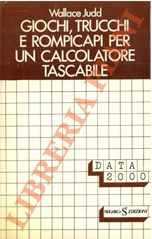 Giochi, trucchi e rompicapi per un calcolatore tascabile.