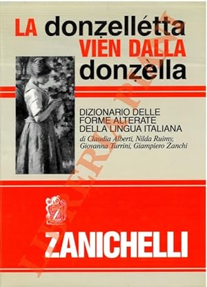 La donzélletta vien dalla donzèlla. Dizionario delle forme alterate della lingua italiana.