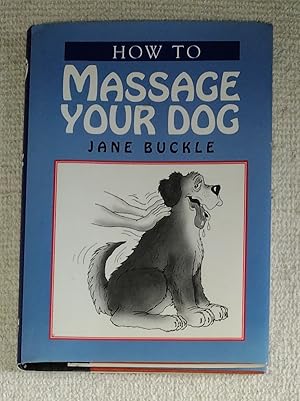 Seller image for How to Massage Your Dog for sale by The Librarian's Books