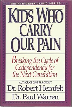 Seller image for Kids Who Carry Our Pain: Breaking the Cycle of Codependency for the Next Generation (Minrith-Moer Series) for sale by WeBuyBooks