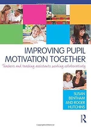 Imagen del vendedor de Improving Pupil Motivation Together: Teachers and Teaching Assistants Working Collaboratively a la venta por WeBuyBooks