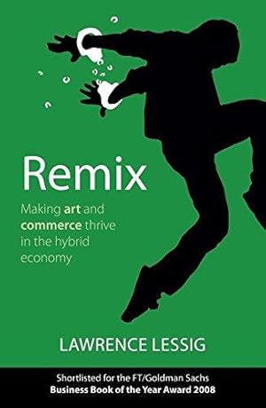 Immagine del venditore per Remix: Making Art and Commerce Thrive in the Hybrid Economy venduto da WeBuyBooks