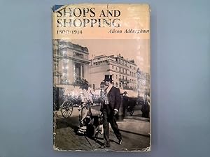 Seller image for Shops and Shopping, 1800-1914. Where, and in What Manner The Well-Dressed Englishwoman Bought her Clothes for sale by Goldstone Rare Books