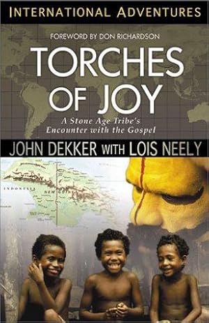 Image du vendeur pour Torches of Joy: A Stone Age Tribe's Encounter with the Gospel (International Adventure) (International Adventure S.) mis en vente par WeBuyBooks