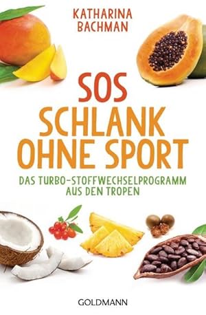 Bild des Verkufers fr SOS Schlank ohne Sport : Das Turbo-Stoffwechselprogramm aus den Tropen zum Verkauf von Smartbuy