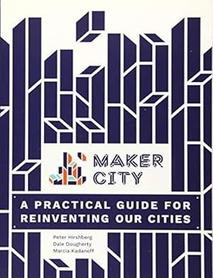Imagen del vendedor de Maker City: A Practical Guide for Reinventing American Cities a la venta por WeBuyBooks