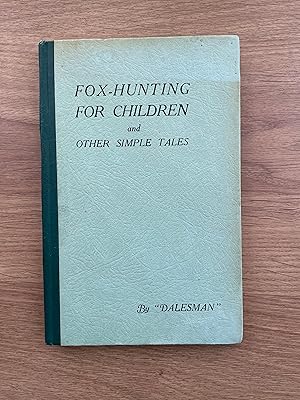 Bild des Verkufers fr FOX HUNTING FOR CHILDREN AND OTHER SIMPLE TALES zum Verkauf von Old Hall Bookshop, ABA ILAB PBFA BA