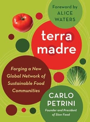 Immagine del venditore per Terra Madre: Forging a New Global Network of Sustainable Food Communities venduto da WeBuyBooks