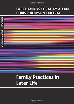 Bild des Verkufers fr Family practices in later life (Ageing and the Lifecourse) zum Verkauf von WeBuyBooks