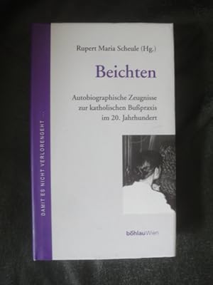 Seller image for Beichten. Autobiographische Zeugnisse Zur Katholischen Bupraxis Im 20. Jahrhundert. for sale by Malota
