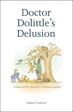 Bild des Verkufers fr Doctor Dolittle's Delusion: Animals and the Uniqueness of Human Language zum Verkauf von WeBuyBooks