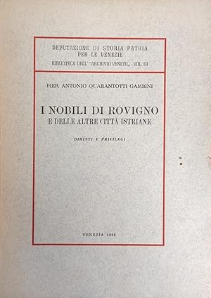 I NOBILI DI ROVIGNO E DELLE ALTRE CITTA' ISTRIANE. DIRITTI E PRIVILEGI