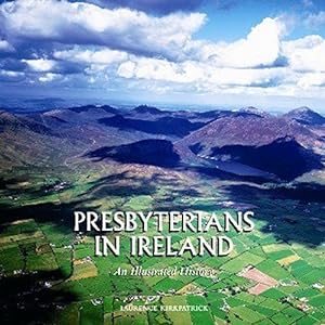 Bild des Verkufers fr Presbyterians in Ireland: An Illustrated History zum Verkauf von WeBuyBooks
