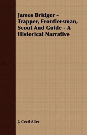 Imagen del vendedor de James Bridger - Trapper, Frontiersman, Scout and Guide - A Historical Narrative [Soft Cover ] a la venta por booksXpress