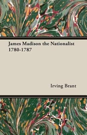 Bild des Verkufers fr James Madison the Nationalist 1780-1787 [Soft Cover ] zum Verkauf von booksXpress