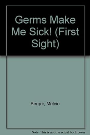 Seller image for Germs Make Me Sick! (First Sight S.) for sale by WeBuyBooks
