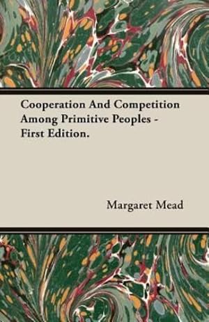 Image du vendeur pour Cooperation And Competition Among Primitive Peoples - First Edition. by Mead, Margaret [Paperback ] mis en vente par booksXpress