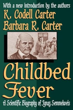 Bild des Verkufers fr Childbed Fever: A Scientific Biography of Ignaz Semmelweis by Carter, K. Codell, Carter, Barbara [Paperback ] zum Verkauf von booksXpress
