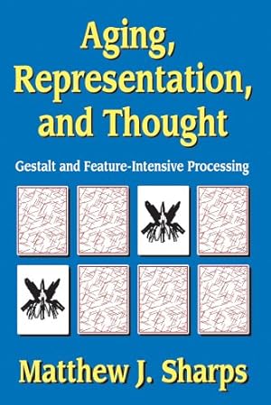 Bild des Verkufers fr Aging, Representation, and Thought: Gestalt and Feature-Intensive Processing by Sharps, Matthew J. [Paperback ] zum Verkauf von booksXpress