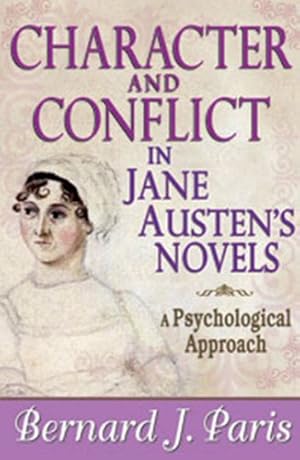 Seller image for Character and Conflict in Jane Austen's Novels: A Psychological Approach by Paris, Bernard J. [Paperback ] for sale by booksXpress