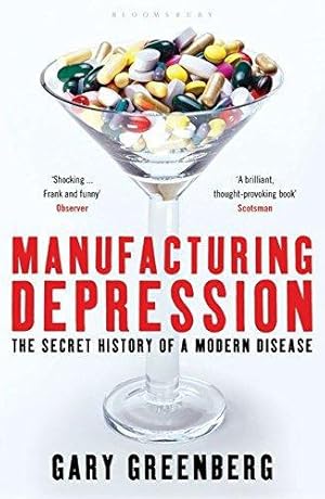 Seller image for Manufacturing Depression: The Secret History of a Modern Disease for sale by WeBuyBooks