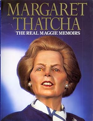 Seller image for Margaret Thatcha: The Real Maggie Memoirs for sale by WeBuyBooks