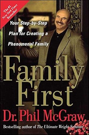 Imagen del vendedor de Family First: Your Step-by-Step Plan for Creating a Phenomenal Family a la venta por WeBuyBooks