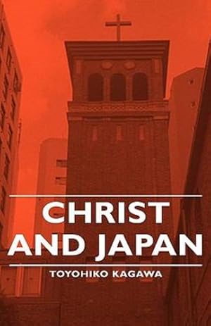Seller image for Christ and Japan by Kagawa, Toyohiko [Hardcover ] for sale by booksXpress