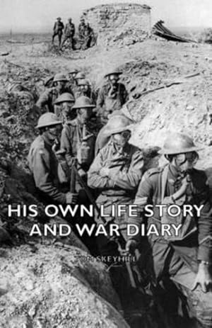 Bild des Verkufers fr His Own Life Story And War Diary [Hardcover ] zum Verkauf von booksXpress