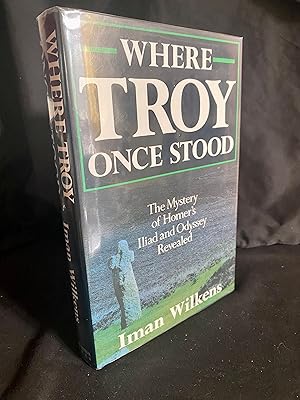 Imagen del vendedor de Where Troy Once Stood: The Mystery of Homer's Iliad a la venta por Tom Heywood Books