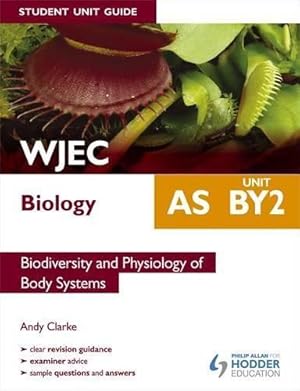 Imagen del vendedor de WJEC AS Biology Student Unit Guide: Unit BY2 Biodiversity and Physiology of Body Systems a la venta por WeBuyBooks