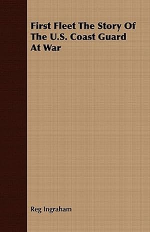 Bild des Verkufers fr First Fleet The Story Of The U.S. Coast Guard At War [Hardcover ] zum Verkauf von booksXpress