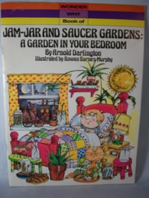 Bild des Verkufers fr Jam-jar and Saucer Gardens: A Garden in Your Bedroom (Wonder Why S.) zum Verkauf von WeBuyBooks