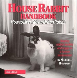 Bild des Verkufers fr House Rabbit Handbook: How to Live with an Urban Rabbit zum Verkauf von WeBuyBooks