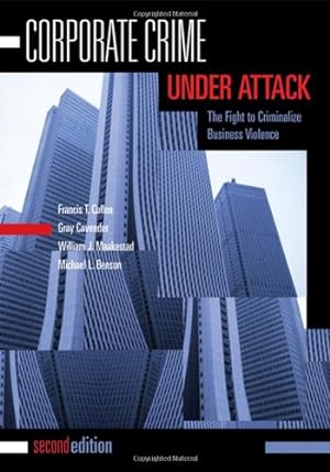 Seller image for Corporate Crime Under Attack, Second Edition: The Fight to Criminalize Business Violence by Cullen, Francis T., Cavender, Gray, Maakestad, William J., Benson, Michael L. [Paperback ] for sale by booksXpress