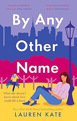 Seller image for By Any Other Name: the perfect heartwarming, New York-set, enemies to lovers romcom for sale by WeBuyBooks