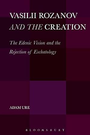 Image du vendeur pour Vasilii Rozanov and the Creation: The Edenic Vision and the Rejection of Eschatology [Soft Cover ] mis en vente par booksXpress