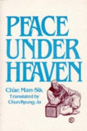 Immagine del venditore per Peace Under Heaven: A Modern Korean Novel by Man-Sik, Chae [Paperback ] venduto da booksXpress