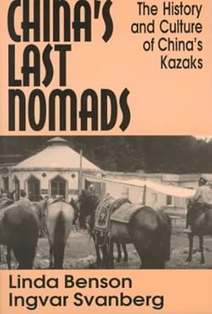 Seller image for China's Last Nomads: History and Culture of China's Kazaks (Studies on Modern China) by Benson, Linda [Paperback ] for sale by booksXpress