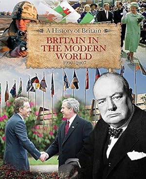 Seller image for A History of Britain: Britain in the Modern World 1900-2007 for sale by WeBuyBooks