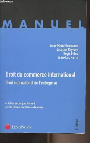 Image du vendeur pour Droit du commerce international, Droit international de l'entreprise - 4e dition - "Manuel" mis en vente par Le-Livre